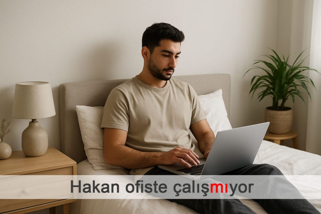 Hakan ofiste çalışmıyor