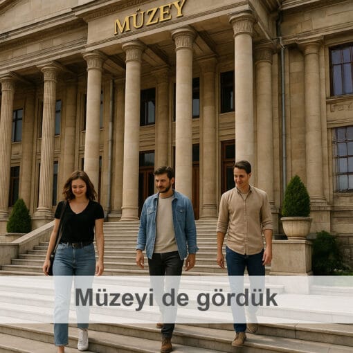 Müzeyi de gördük