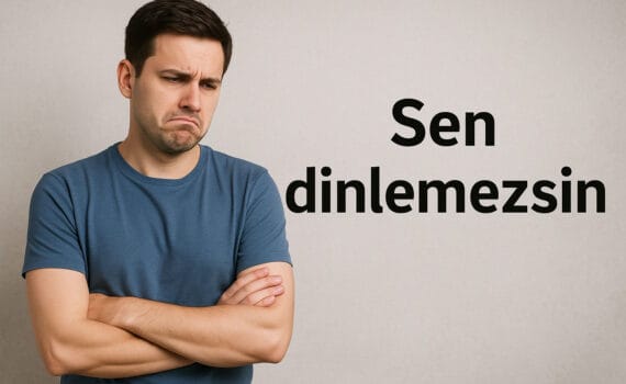 Sen dinlemezsin