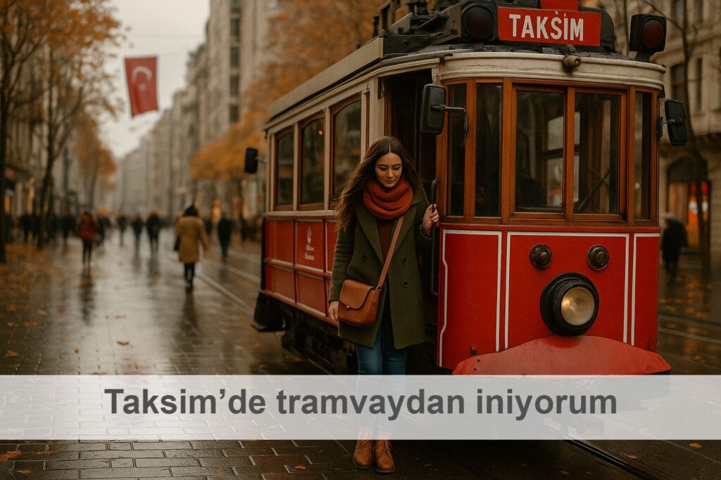 Taksim’de tramvaydan iniyorum.