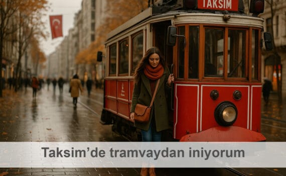 Taksim’de tramvaydan iniyorum.